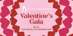Banner image for SACH Valentine's Gala with the Waislitz Foundation - saving children's lives