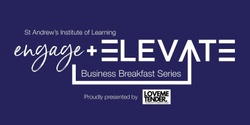 Banner image for 'Engage and Elevate' 2024 Business Breakfast Series #1