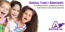 Banner image for An introduction to the autism spectrum for families and carers - General Family Workshop - ELIZABETH - FULL