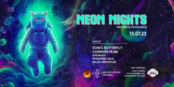 Banner image for Neon Nights w/ Sonic Butterfly, Common Tribe and more