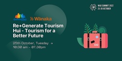 Banner image for Re+Generate Tourism Hui - Tourism for a Better Future
