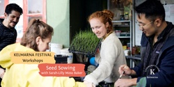 Banner image for Seed Sowing & Beyond at Kelmarna Festival with Sarah Moss Baker