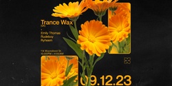 Banner image for Bloom ▬ Trance Wax [UK]
