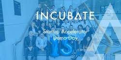 Banner image for INCUBATE Accelerator Demo Day