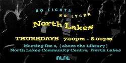 Banner image for No Lights No Lycra North Lakes