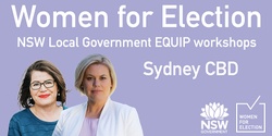 Banner image for SYDNEY CBD :: EQUIP women for Local Government elections in NSW | Workshop Series