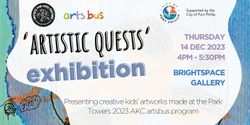 Banner image for Artistic Quests Exhibition ~ Park Towers artsbus program 2023