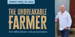 Banner image for The Unbreakable Farmer - Free BBQ Dinner and Presentation. 