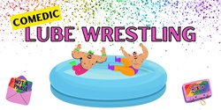 Banner image for Comedic Lube Wrestling - Rainbow Flags, n Drag - Whangārei Pride Festival