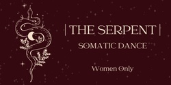 Banner image for The Serpent | Somatic Dance Journey | Women Only Event