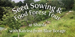 Banner image for Seed Sowing and Food Forest Tour at Sharda