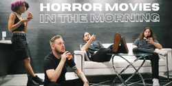 Banner image for Horror Movies In The Morning : 2024 Midwest Tour