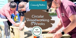 Banner image for Circular Woodworking Programme- 5 Weeks, West Auckland's RE: MAKER SPACE, Sunday 5 May- 9 June, 10am-1pm ( No Class on 2 June)