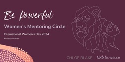 Banner image for Be Powerful -  Women's Mentoring Circle.