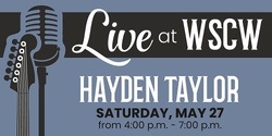 Banner image for Hayden Taylor Live at WSCW May 27