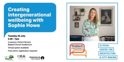 Banner image for Creating intergenerational wellbeing with Sophie Howe (Christchurch Conversations)