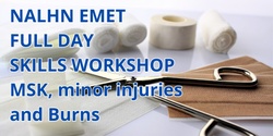Banner image for NALHN EMET Full day skills Workshop (2nd session) - MSK/minor injuries/Burns