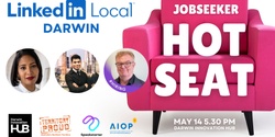 Banner image for LinkedIn Local™️ - Darwin: Jobseeker Hot Seat (May Event)