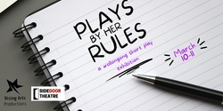 Banner image for Plays by Her Rules : A Women of Wollongong Short Play Exhibition 