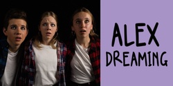 Banner image for Alex Dreaming