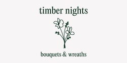Banner image for Timber Nights - Bouquet and Wreath Making