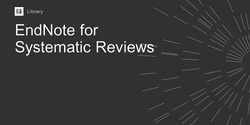 Banner image for EndNote for Systematic Reviews (online only)