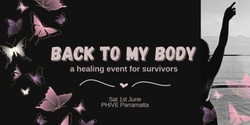 Banner image for BACK TO MY BODY ~ a healing event for survivors