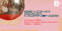 Banner image for Beyond Good Mornings #QSOCENT