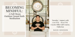 Banner image for Becoming Mindful: A Full Moon Outdoor Sound Bath Meditation + CBD (Fullerton)