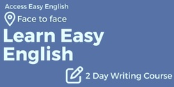 Banner image for Tuesday June 27 & Wednesday  June 28, 2023 Face to Face Brisbane - Learn Easy English. 2 day writing course
