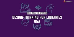 Banner image for Design Thinking for Libraries - Online Course Q&A