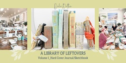 Banner image for A Library of Leftovers_Volume 1: Handmade Book with Hard Cover