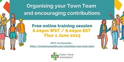 Organising your Town Team  and encouraging contributions