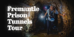 Banner image for Fremantle Prison Tunnels Tour
