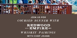 Banner image for Redwood Empire Whiskey Dinner Pairing with Chef Joann & Co.