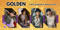 Banner image for Golden - A Jungkook Cupsleeve Event