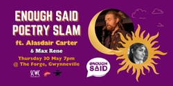 Banner image for Enough Said Poetry Slam ft. Alasdair Carter