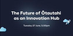 Banner image for The Future of Ōtautahi as an Innovation Hub - Pitches from Local Luminaries