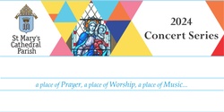 Banner image for St Mary's Cathedral 2024 Concert Series