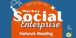 Banner image for Mackay Social Enterprise Network Meeting #QSOCENT