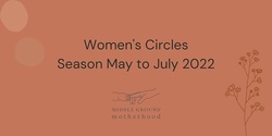 Banner image for Women's Circle Season May to July 2022