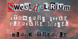 Banner image for all things sweet | sweet delirium, standard issue pleasure model & black treacle