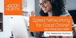 Banner image for GoodNorth Speed Networking for Good Online