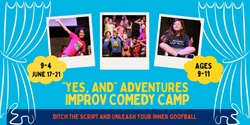 Banner image for "Yes, And" Adventures Improv Comedy Camp (Ages 9-11)