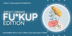 Banner image for Impact Drinks - Fu*kUp Edition