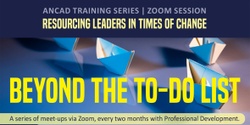 Banner image for Beyond the TO-DO List: Different perspectives and tools to manage your energy and make your year more manageable (Part of the RESOURCING LEADERS IN TIMES OF CHANGE Bi-monthly series)