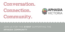 Banner image for Aphasia Victoria: Conversation, Connection, Community