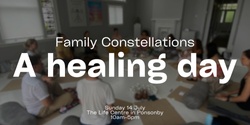 Banner image for A Healing Day - Family Constellations