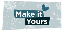 Make It Yours - Want Not Upcycling Workshop