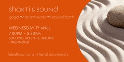Banner image for Shakti & Sound  - Yoga + Breathwork + Sound Bath (April)